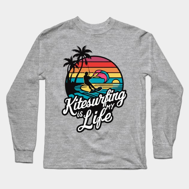 Kitesurfing is my life. Kitesurfing Long Sleeve T-Shirt by Chrislkf